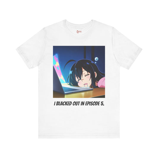 Anime Blackout T-Shirt – I Blacked Out in Episode 5, Drooling Girl Meme Tee, Relatable Otaku Shirt for Exhausted Students and Fans