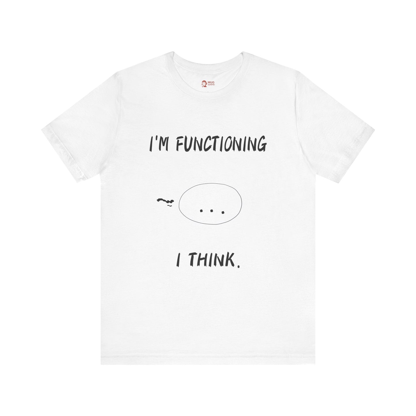 Funny Anime T-Shirt – “I’m Functioning I Think” Exhausted Quote Tee, Relatable Otaku Gift for Students, Burnout Moods, and Meme Lovers