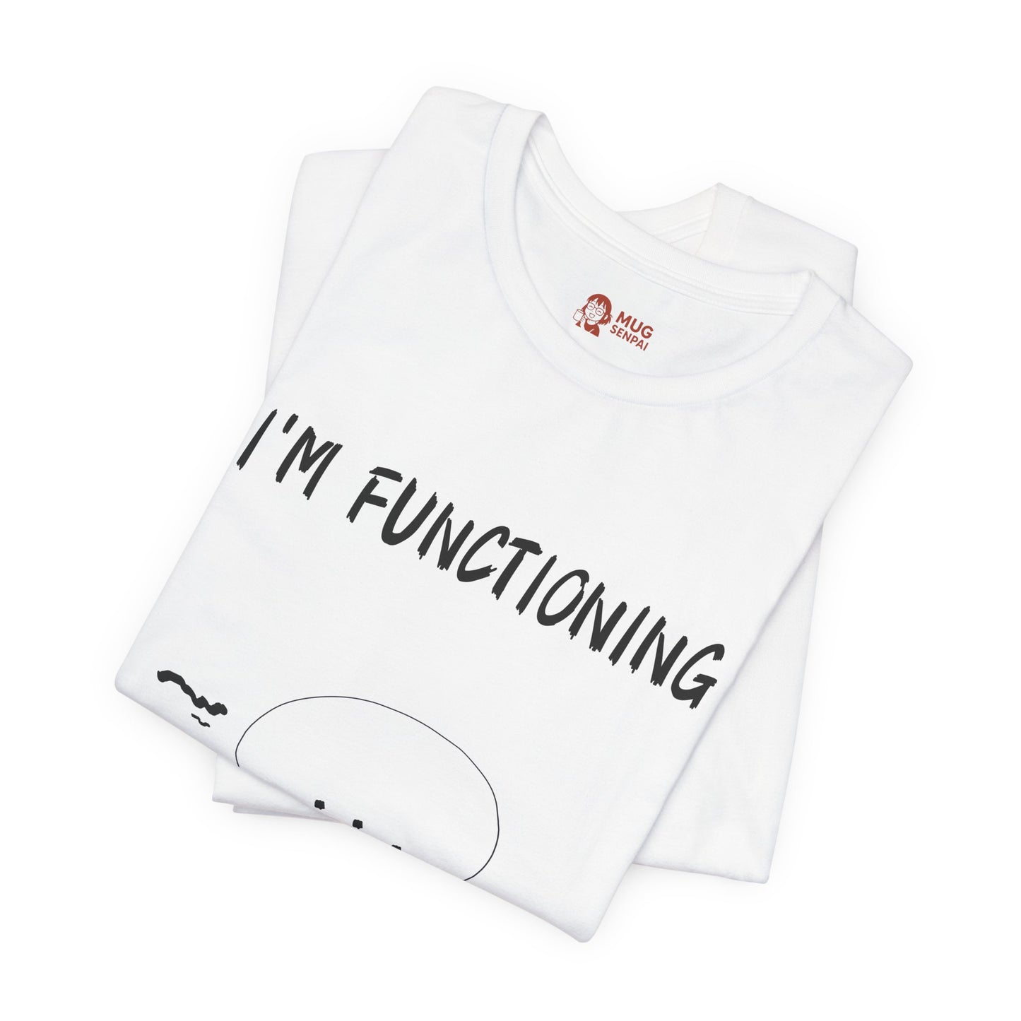 Funny Anime T-Shirt – “I’m Functioning I Think” Exhausted Quote Tee, Relatable Otaku Gift for Students, Burnout Moods, and Meme Lovers