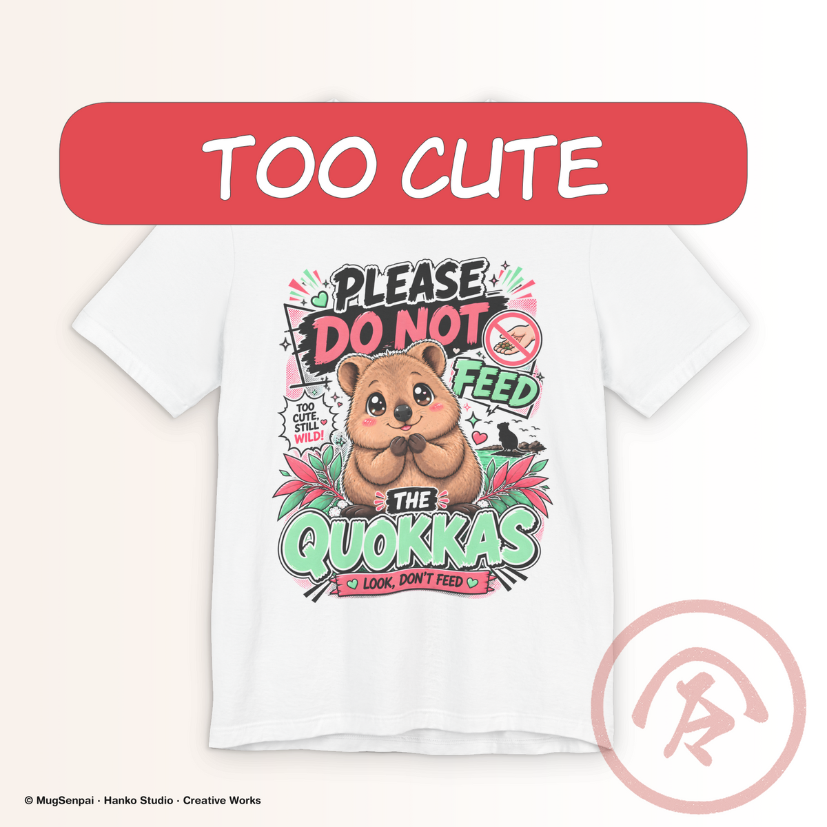 White kawaii animal shirt featuring a smiling brown quokka with glossy eyes and rosy cheeks, surrounded by mint and coral leaves, paw prints, hearts, a no-feeding symbol, and bold “PLEASE DO NOT FEED THE QUOKKAS” lettering.