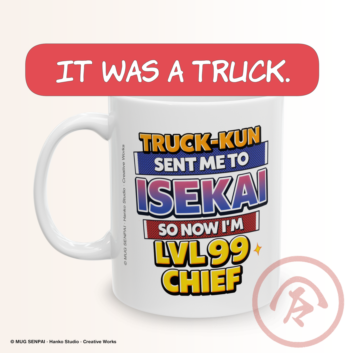 Anime meme mug featuring bold colorful text referencing the Truck Kun isekai trope, reading “Truck-Kun sent me to Isekai so now I’m LVL 99 Chief,” designed in a playful gamer-style layout with bright gradient typography.