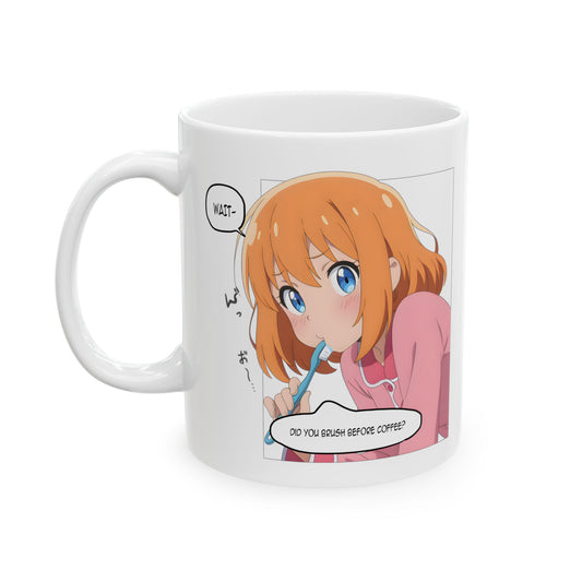 Anime morning mug featuring a cute orange-haired anime girl holding a toothbrush and asking “Did you brush before coffee?” in a manga-style panel. Her wide blue eyes and concerned expression add gentle judgment to your morning routine. The mug is held in a real hand with a bright background, emphasizing the crisp, double-sided print. A perfect mix of kawaii and confrontation for chaotic mornings and caffeine-loving gremlins.