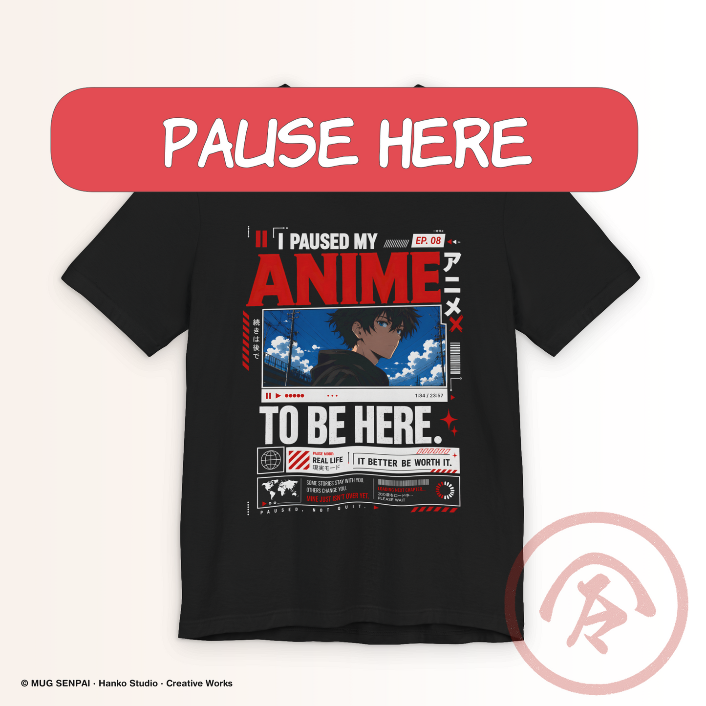 Anime shirt featuring the phrase "I Paused My Anime To Be Here" with a cinematic anime-inspired illustration, streaming interface graphics, bold red, white, and black typography, and modern manga streetwear styling. A funny graphic T-shirt for anime lovers, otaku, gamers, manga fans, conventions, and everyday casual wear.